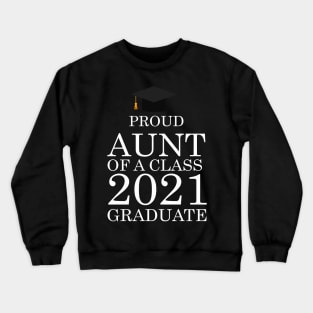 Proud aunt of a class 2021 Graduate Crewneck Sweatshirt